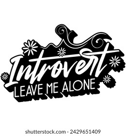 introvert leave me alone black vector graphic design and cut file