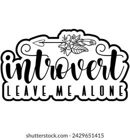 introvert leave me alone black vector graphic design and cut file