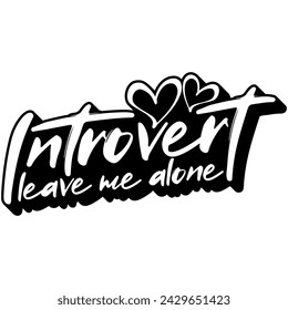 introvert leave me alone black vector graphic design and cut file