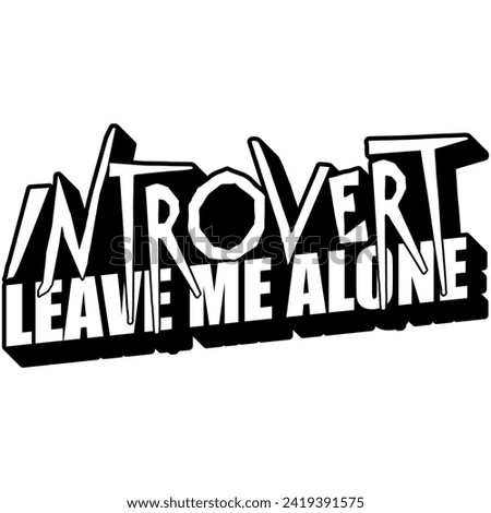 introvert leave me alone black vector graphic design and cut file