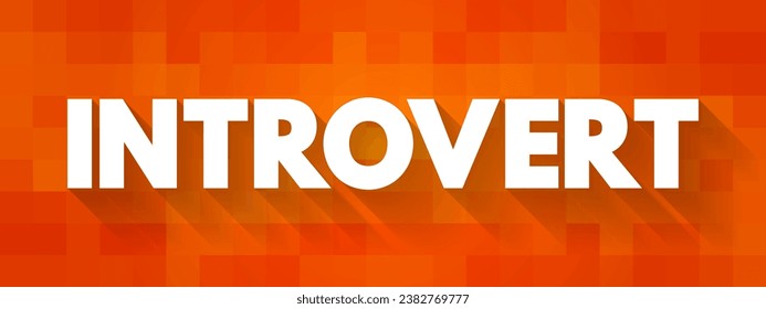 Introvert is a person with qualities of a personality type known as introversion, text concept background