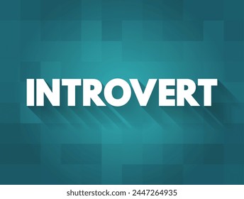 Introvert is a person with qualities of a personality type known as introversion, text concept background