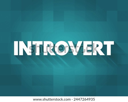 Introvert is a person with qualities of a personality type known as introversion, text concept on card