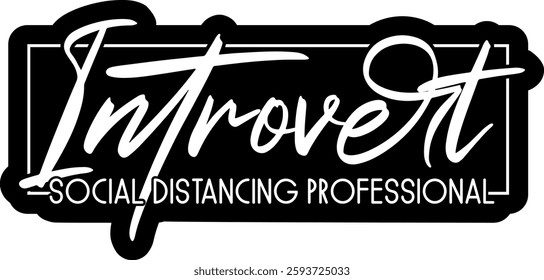 introvert social distancing professional funny introvert quote saying antisocial homebody black vector graphic design and cut file