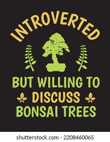 Introverted But Willing To Discuss Bonsai Trees