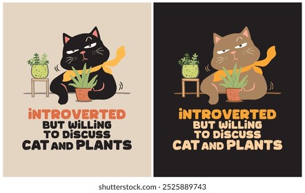 Introverted but willing to discuss Cat and Plants, Cat Lover, Plants Lover, Vector illustration