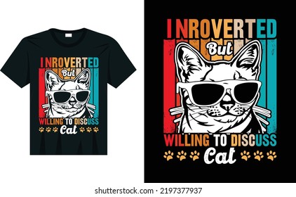 Introverted But Willing To Discuss Cats | Kitten Pet lover Vintage Funny Tee | T-Shirt slogan and apparel design, typography, print, vector illustration