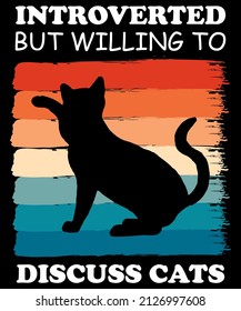 Introverted But Willing To Discuss Cats Retro Vintage T-shirt slogan and apparel design, typography, print, vector illustration Design for cat lover Introverted men or women gift