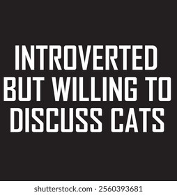 Introverted But Willing To Discuss Cats Vintage Introvert 