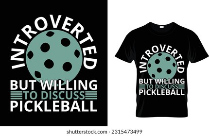 introverted but willing to discuss pickleball ,Pickleball t-shirt design