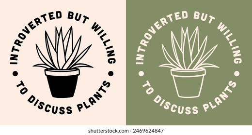 Introverted but willing to discuss plants shirt design round badge sticker lettering introvert funny quotes. Retro vintage boho green aesthetic vector text for gardener botanist girl clothing.