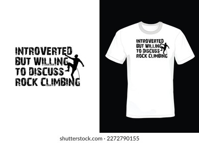 Introverted But Willing to Discuss Rock Climbing, Climbing T shirt design, vintage, typography