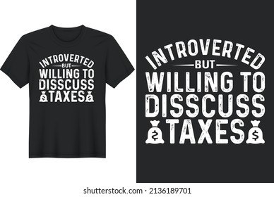 Introverted But Willing to Discuss Taxes, T-Shirt Design, Perfect for t-shirt, posters, greeting cards, textiles, and gifts.