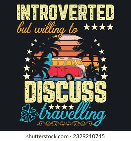 INTROVERTED BUT WILLING TO DISCUSS TRAVELLING, summer t-shirt, sweet summer, vacation mood t-shirt design, beach time, summer sun time