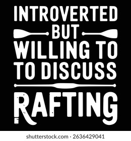 INTROVERTED BUT WILLING TO Graphic design for Rafting Lovers