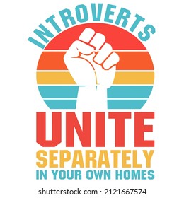 
Introverts unite separately in your own homes


Trending vector quote on white background for t shirt, mug, stickers etc.

