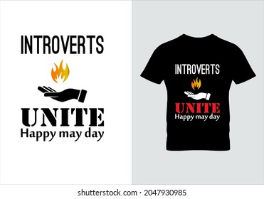Introverts unite T-shirt. happy May day quote t shirts. Graphic design. Inspirational quotes. Unique idea. Happy labor day. Typography design. Beauty fashion.