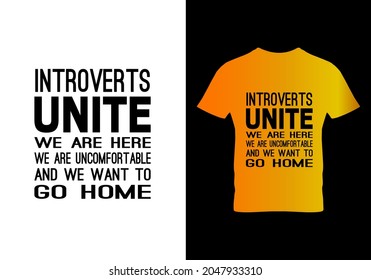 Introverts unite we are here T-shirt. Graphic design. Typography design. Motivational quotes. Beauty fashion. Unique idea. Vintage texture.