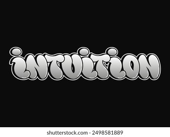 Intuition - single word, letters graffiti style. Vector hand drawn logo. Funny cool trippy word Intuition, fashion, graffiti style print t-shirt, poster concept