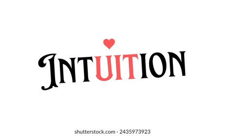 Intuition Text design art on white background Inspirational and motivational quotes typography designs: for prints, posters, cards, t shirt, coffee mug hoodies etc. 