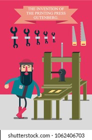 The invention of the printing press by Johann Gutenberg. The bearded man, pleased with the work done, stands in his workshop next to the printing press.