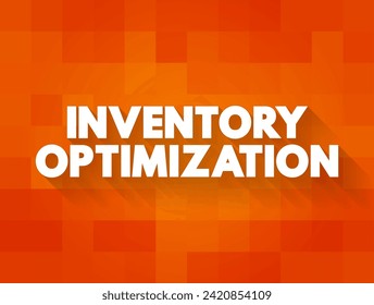 Inventory Optimization is the process of maintaining the right amount of inventory required to meet demand, text concept background