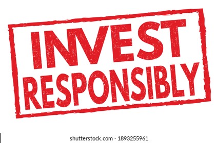 Invest responsibly grunge rubber stamp on white background, vector illustration