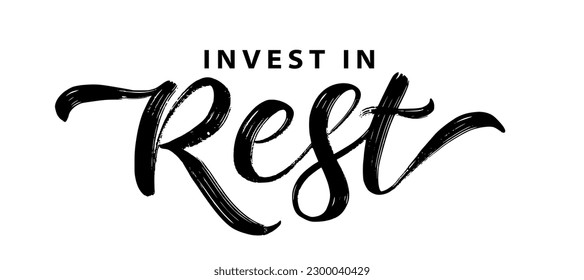 INVEST IN REST. Inspiration Motivation Quote Mental Health. Brush Calligraphy text invest in rest. Hand Lettering Design print for t shirt, tee poster, pajamas. Vector illustration on white background