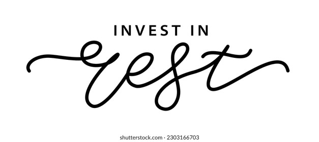 INVEST IN REST. Inspiration Motivation Quote Mental Health. Brush Calligraphy text invest in rest. Hand Lettering Design print for t shirt, tee poster, pajamas. Vector illustration on white background