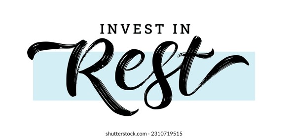 INVEST IN REST. Inspiration Motivation Quote Mental Health. Brush Calligraphy text invest in rest. Hand Lettering Design print for t shirt, tee poster, pajamas. Vector illustration on white background