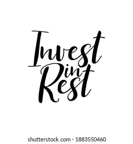 Invest in rest. Lettering. Ink illustration. t-shirt design.