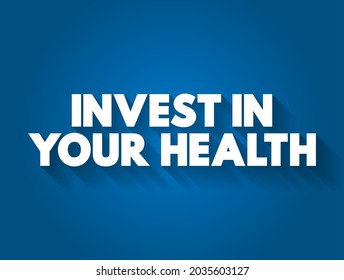 Invest In Your Health text quote, concept background