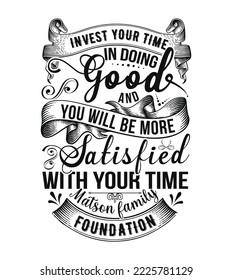  invest your time in doing good and you will be more satisfied with your time quotes t shirt design