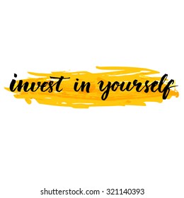 Invest in yourself.  Inspire quote handwritten with brush at yellow background. Quote about education and value of self investment. Vector design for motivational posters, social media content.