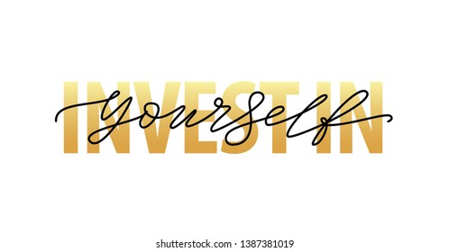 Invest in yourself. Motivation Quote Modern calligraphy text invest in your self. Design print for t shirt, tee, card, type poster banner. Vector illustration Yellow gold color