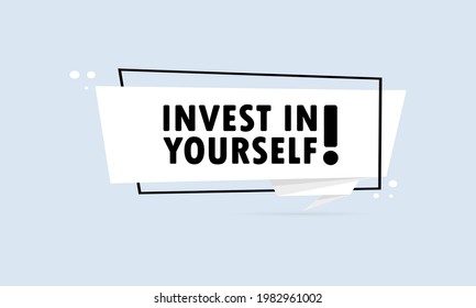 Invest in yourself. Origami style speech bubble banner. Sticker design template with Invest in yourself text. Vector EPS 10. Isolated on white background.