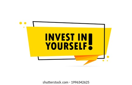 Invest in yourself. Origami style speech bubble banner. Sticker design template with Invest in yourself text. Vector EPS 10. Isolated on white background.