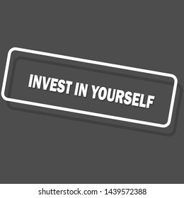 Invest In Yourself Rubber Stamp Or Label. One Of The Best Return On Investments You Can Have. 