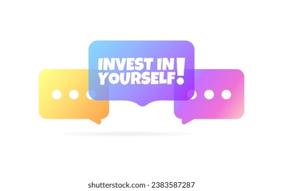 Invest in yourself sign. Flat, color, message bubbles, invest in yourself bubble. Vector icon