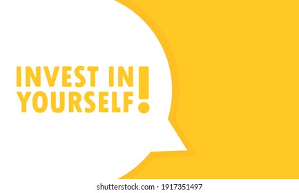 Invest in yourself speech bubble banner. Can be used for business, marketing and advertising. Vector EPS 10. Isolated on white background