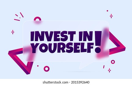 Invest in yourself. Speech bubble banner with Invest in yourselt text. Glassmorphism style. For business, marketing and advertising. Vector on isolated background. EPS 10.