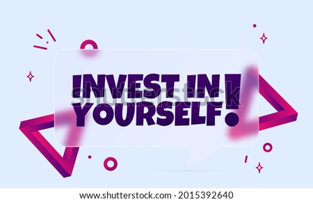 Invest in yourself. Speech bubble banner with Invest in yourselt text. Glassmorphism style. For business, marketing and advertising. Vector on isolated background. EPS 10.