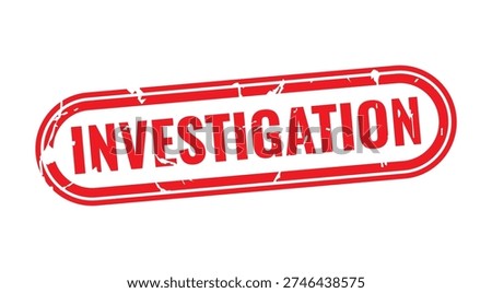 Investigation Stamp: A bold red INVESTIGATION stamp with an impactful, official design, symbolizing thoroughness and scrutiny.