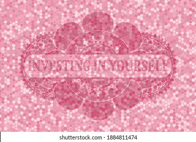 Investing in yourself text inside pink tile mosaic pattern realistic badge. Geometric hexagon handsome background. Intense illustration. 