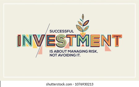 Investment concept in modern typography. Investment quote for wall graphics, typographic poster, web design and office space graphics.