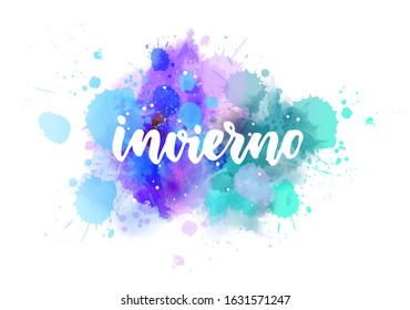 Invierno (Winter in Spanish) - inspirational handwritten modern calligraphy lettering text on abstract watercolor paint splash background. Inspirational text.