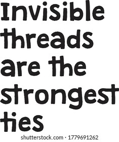 Invisible threads are the strongest ties