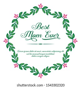 Invitation card best mom ever, with decoration of pink flower frame. Vector