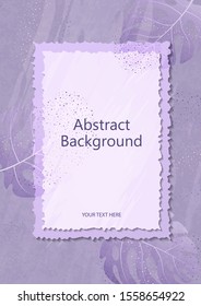Invitation card. Frame of torn paper around the edges against the background of monstera leaves. Place for text. Fashionable design. Vector illustration.