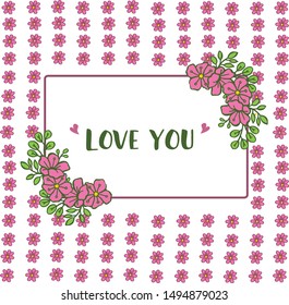 Invitation card love you with beautiful pattern art of pink floral frame. Vector